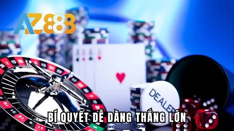 Bí quyết dễ dàng thắng lớn